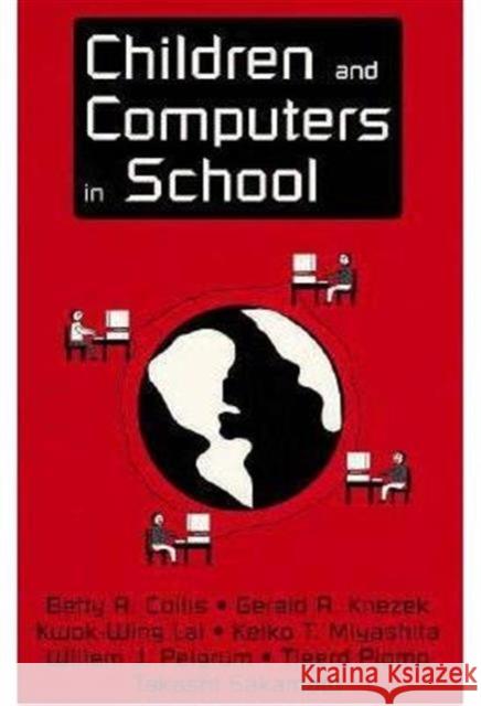 Children and Computers in School Betty A. Collis Willem J. Pelgrum Tjeerd Plomp 9780805820737 Lawrence Erlbaum Associates