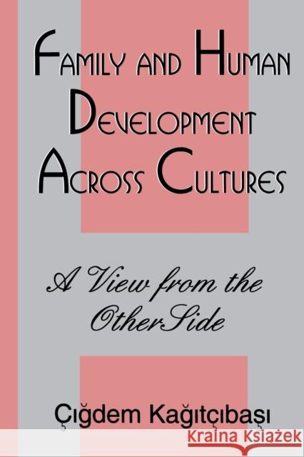 Family and Human Development Across Cultures: A View From the Other Side Kagitibasi, Cigdem 9780805820775