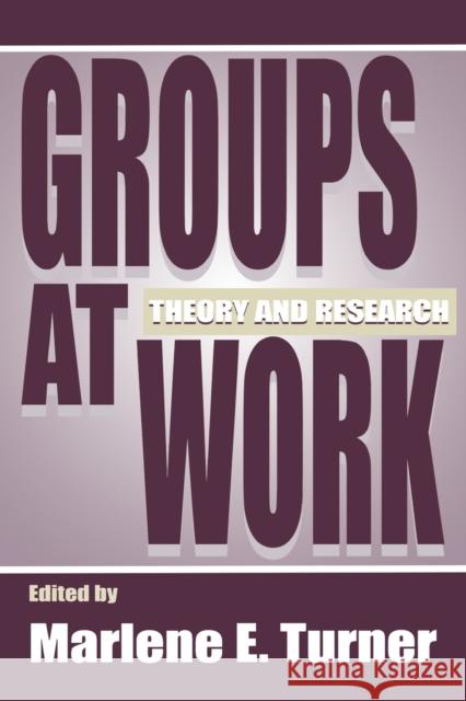 Groups at Work: Theory and Research Turner, Marlene E. 9780805820799 Lawrence Erlbaum Associates