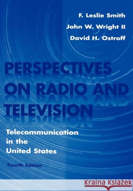 Perspectives on Radio and Television: Telecommunication in the United States Smith, F. Leslie 9780805820928 Lawrence Erlbaum Associates