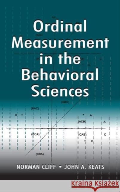 Ordinal Measurement in the Behavioral Sciences Norman Cliff John A. Keats 9780805820935 Lawrence Erlbaum Associates