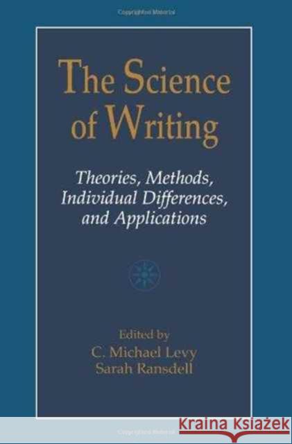 The Science of Writing : Theories, Methods, Individual Differences and Applications E. Ed. Jay Ed. Jay Ed. E. Ed. Jay Levy C. Michael Levy Sarah Ransdell 9780805821086 Lawrence Erlbaum Associates
