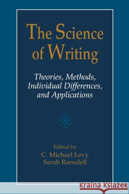 The Science of Writing: Theories, Methods, Individual Differences and Applications Levy, C. Michael 9780805821093 Lawrence Erlbaum Associates