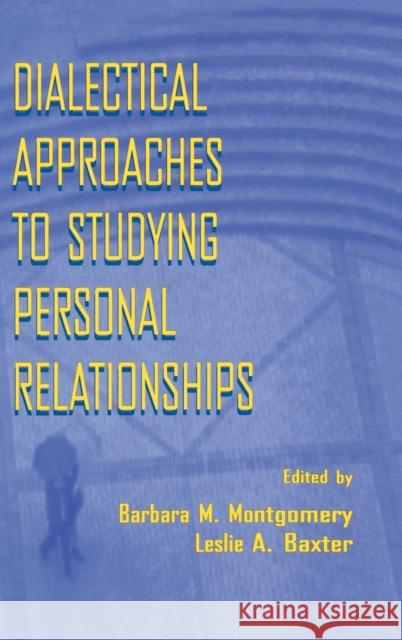 Dialectical Approaches to Studying Personal Relationships Montgomery                               Barbara M. Montgomery Leslie A. Baxter 9780805821123 Lawrence Erlbaum Associates