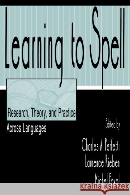 Learning to Spell: Research, Theory, and Practice Across Languages Perfetti, Charles A. 9780805821611
