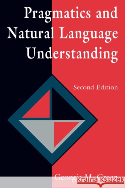 Pragmatics and Natural Language Understanding Georgia M. Green O.P. Jen Jen Jen Jen Jen Jen Green 9780805821666 Lawrence Erlbaum Associates