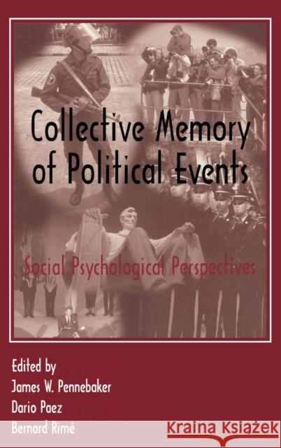 Collective Memory of Political Events : Social Psychological Perspectives Jam Pennebaker Pennebaker                               James W. Pennebaker 9780805821826 Lawrence Erlbaum Associates