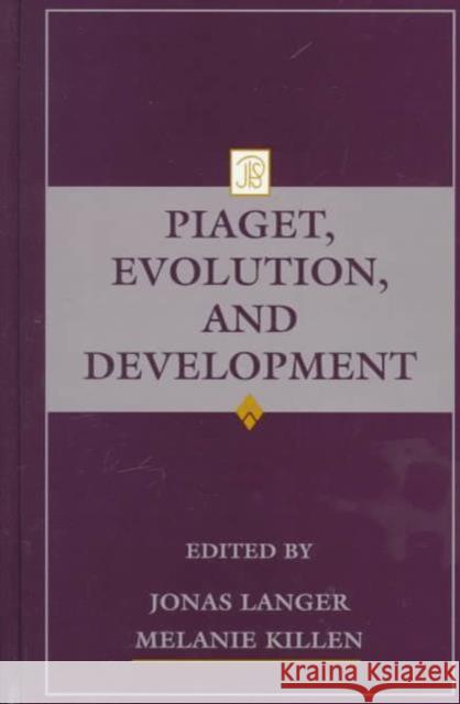 Piaget, Evolution, and Development Langer                                   Jonas Langer Melanie Killen 9780805822106