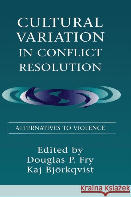 Cultural Variation in Conflict Resolution: Alternatives to Violence Fry, Douglas P. 9780805822229 Lawrence Erlbaum Associates
