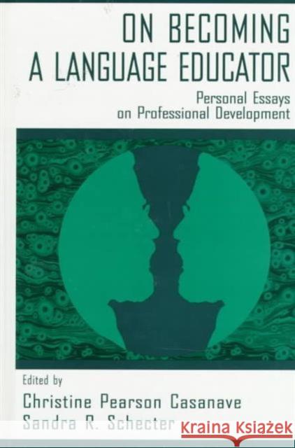 on Becoming A Language Educator : Personal Essays on Professional Development Christine Pears Casanave Sandra R. Schecter Christine Pears Casanave 9780805822632