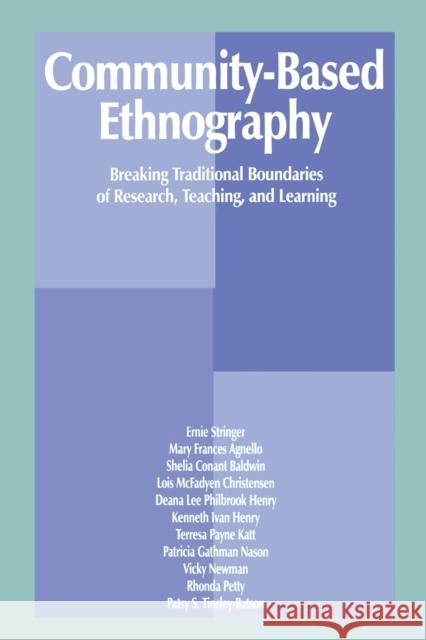 Community-Based Ethnography: Breaking Traditional Boundaries of Research, Teaching, and Learning Stringer, Ernest T. 9780805822915 Lawrence Erlbaum Associates
