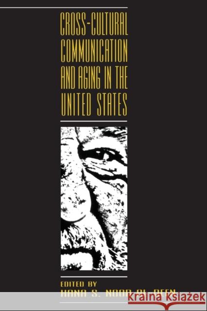 Cross-Cultural Communication and Aging in the United States Noor Al-Deen, Hana 9780805822953 Lawrence Erlbaum Associates