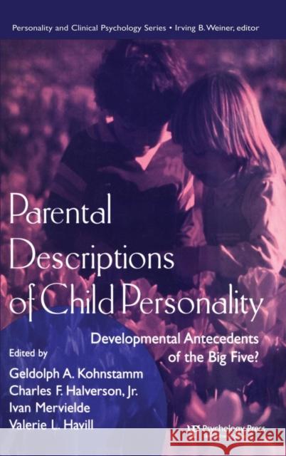 Parental Descriptions of Child Personality: Developmental Antecedents of the Big Five? Kohnstamm, Gedolph A. 9780805823011