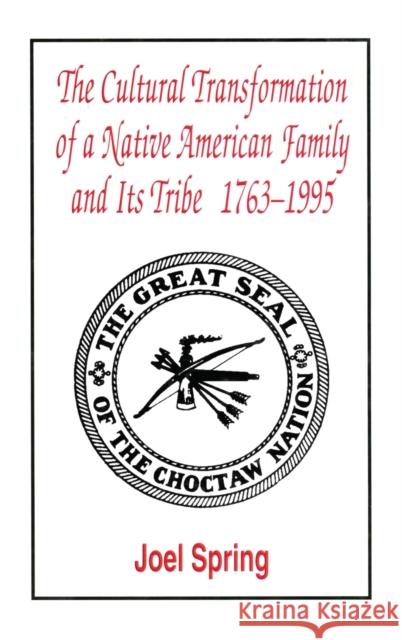 The Cultural Transformation of a Native American Family and Its Tribe 1763-1995: A Basket of Apples Spring, Joel 9780805823035 Taylor & Francis