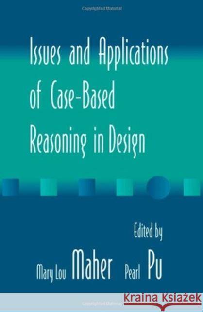 Issues and Applications of Case-Based Reasoning to Design Maher                                    Mary Lou Maher Pearl Pu 9780805823127