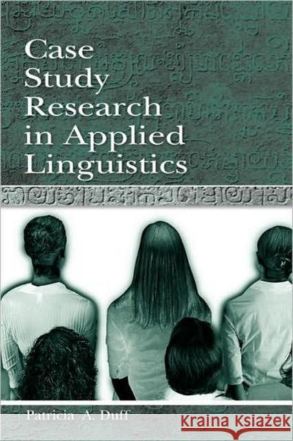 Case Study Research in Applied Linguistics Patricia Duff 9780805823592