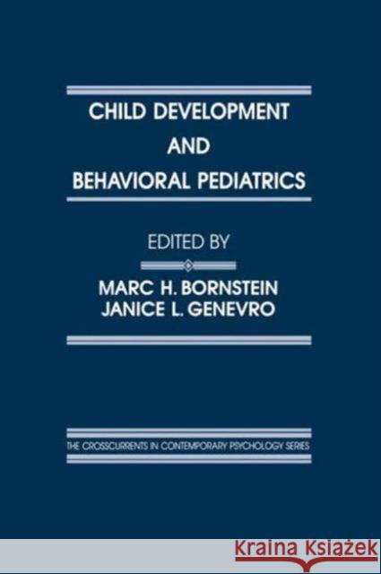 Child Development and Behavioral Pediatrics Marc H. Bornstein Janice L. Genevro Marc H. Bornstein 9780805823646 Taylor & Francis