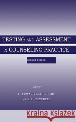Testing and Assessment in Counseling Practice Watkins                                  C. Edward, JR. Watkins Vicki L. Campbell 9780805823806