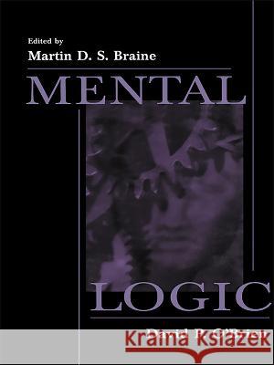 Mental Logic Braine                                   Martin Braine David P. O'Brien 9780805823882 Lawrence Erlbaum Associates