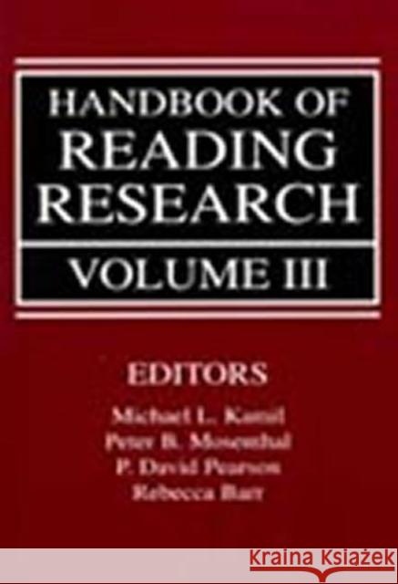 Handbook of Reading Research, Volume III Michael L. Kamil P. David Pearson Rebecca Barr 9780805823981