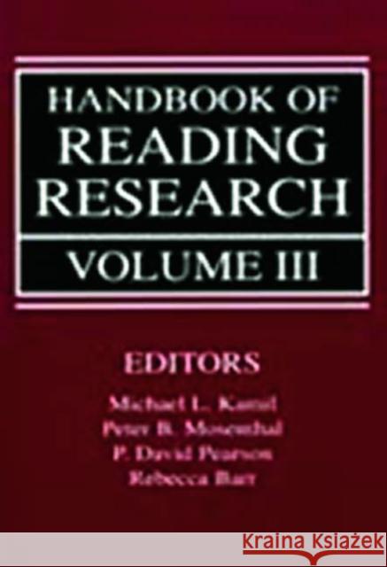 Handbook of Reading Research, Volume III Michael L. Kamil P. David Pearson Rebecca Barr 9780805823998