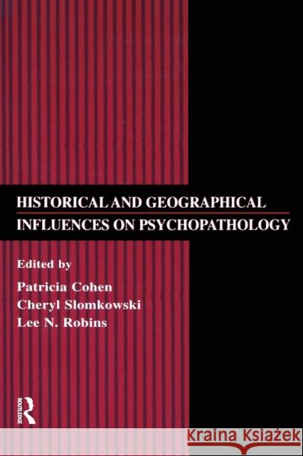 Historical and Geographical Influences on Psychopathology Daniel James Ed. Sara Ed. James E Cohen Patricia Cohen Cheryl Slomkowski 9780805824278