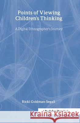Points of Viewing Children's Thinking: A Digital Ethnographer's Journey Goldman-Segall, Ricki 9780805824315 Lawrence Erlbaum Associates