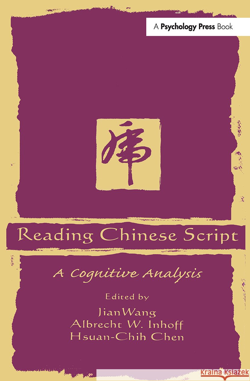 Reading Chinese Script : A Cognitive Analysis M. Ed. Wei Wei Wei Wei Wei Wei Wei Wang Jian Wang Albrecht Inhoff 9780805824780 Lawrence Erlbaum Associates