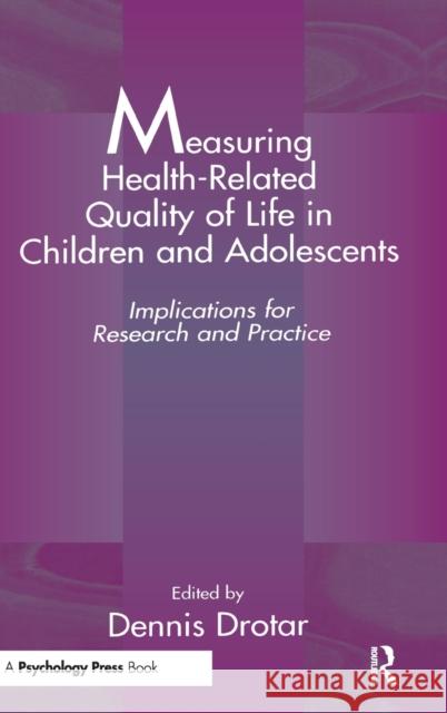 Measuring Health-Related Quality of Life in Children and Adolescents : Implications for Research and Practice Drotar                                   Dennis Drotar Dennis Drotar 9780805824797