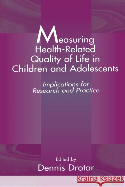 Measuring Health-Related Quality of Life in Children and Adolescents: Implications for Research and Practice Drotar, Dennis 9780805824803