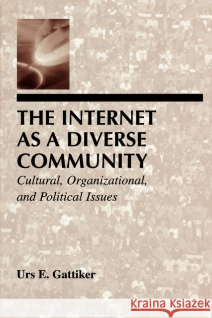 The Internet As A Diverse Community: Cultural, Organizational, and Political Issues Gattiker, Urs E. 9780805824896 Lawrence Erlbaum Associates