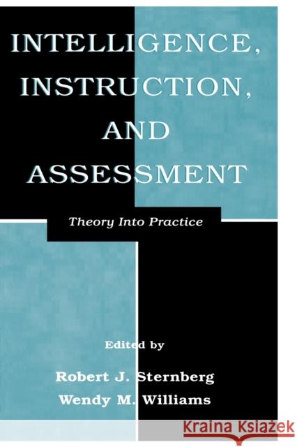 Intelligence, Instruction, and Assessment: Theory Into Practice Sternberg, Robert J. 9780805825114 Lawrence Erlbaum Associates