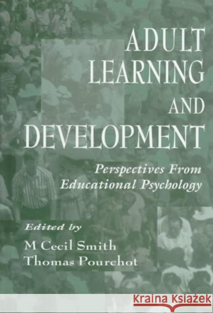 Adult Learning and Development : Perspectives From Educational Psychology Smith                                    M. Cecil Smith Thomas Pourchot 9780805825237