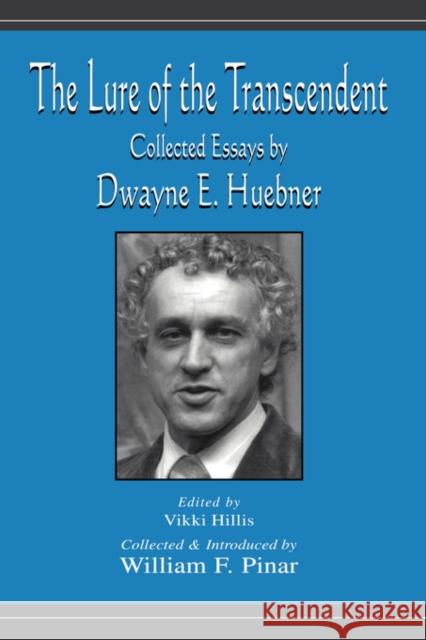 The Lure of the Transcendent: Collected Essays by Dwayne E. Huebner Huebner, Dwayne 9780805825343 LAWRENCE ERLBAUM ASSOCIATES INC,US