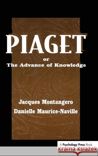 Piaget or the Advance of Knowledge: An Overview and Glossary Montangero, Jacques 9780805825671 Lawrence Erlbaum Associates