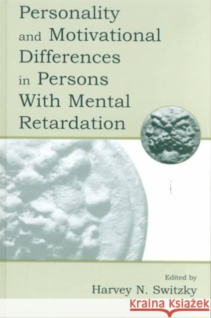 Personality and Motivational Differences in Persons with Mental Retardation Switzky, Harvey N. 9780805825695 Lawrence Erlbaum Associates