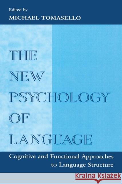 The New Psychology of Language: Cognitive and Functional Approaches to Language Structure, Volume I Tomasello, Michael 9780805825770