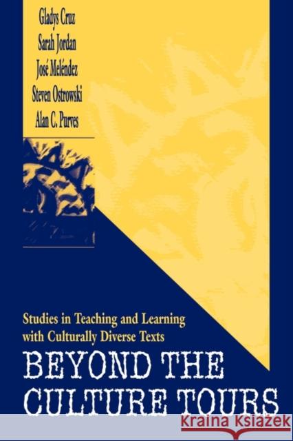 Beyond the Culture Tours: Studies in Teaching and Learning with Culturally Diverse Texts Cruz, Gladys 9780805826135 Lawrence Erlbaum Associates