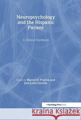 Neuropsychology and the Hispanic Patient: A Clinical Handbook Ponton, Marcel O. 9780805826142 Lawrence Erlbaum Associates