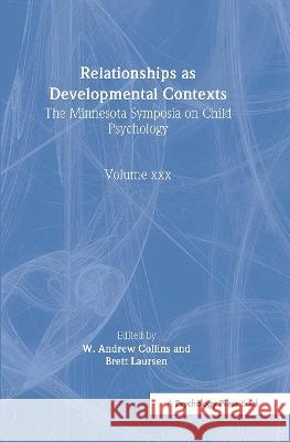 Relationships as Developmental Contexts: The Minnesota Symposia on Child Psychology, Volume 30 Collins, W. Andrew 9780805826166 Lawrence Erlbaum Associates