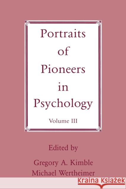 Portraits of Pioneers in Psychology: Volume III Wertheimer, Michael 9780805826203