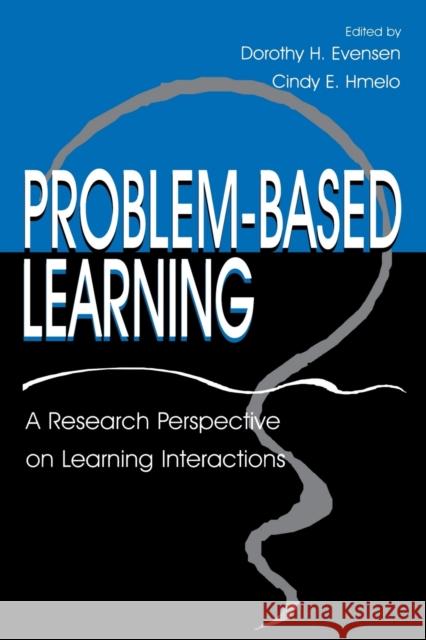 Problem-based Learning: A Research Perspective on Learning Interactions Evensen, Dorothy H. 9780805826456 Lawrence Erlbaum Associates