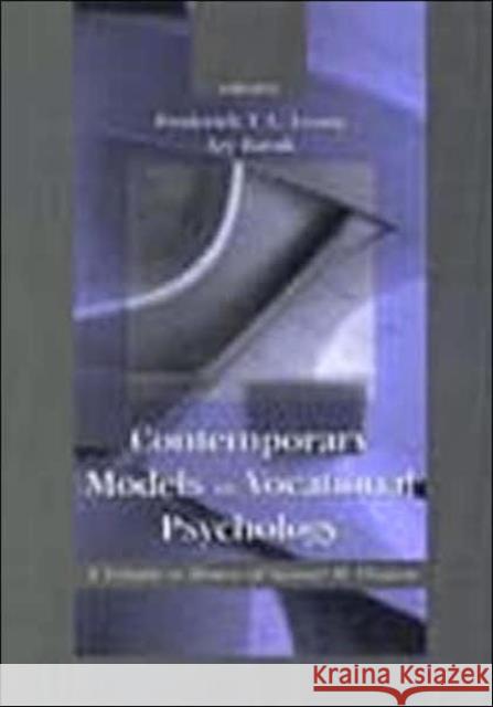 Contemporary Models in Vocational Psychology: A Volume in Honor of Samuel H. Osipow Leong, Frederick 9780805826661