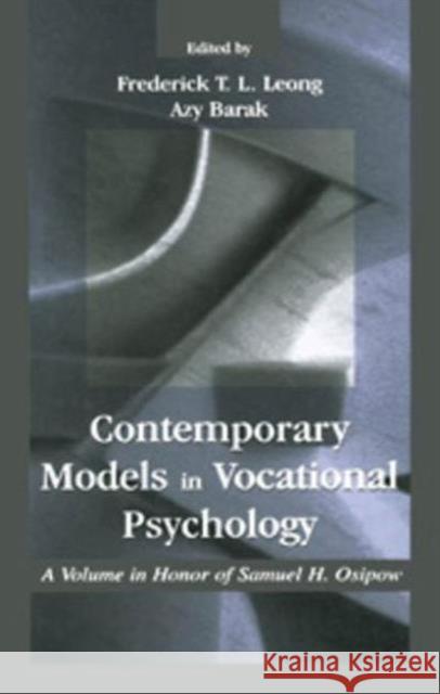 Contemporary Models in Vocational Psychology : A Volume in Honor of Samuel H. Osipow Frederick Leong Azy Barak Frederick Leong 9780805826678 Taylor & Francis