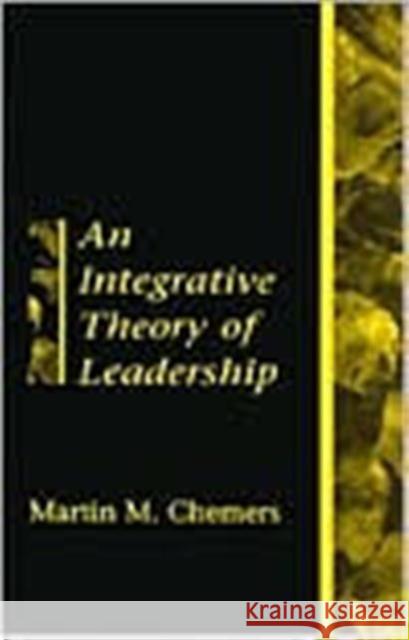 An Integrative Theory of Leadership Martin M. Chemers Chemers 9780805826784 Lawrence Erlbaum Associates