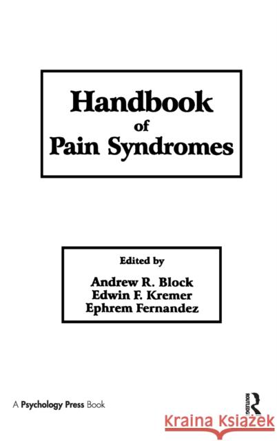 Handbook of Pain Syndromes : Biopsychosocial Perspectives Block                                    Andrew R. Block Ephrem Fernandez 9780805826807