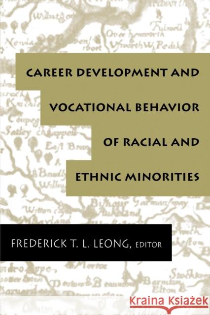 Career Development and Vocational Behavior of Racial and Ethnic Minorities Sally Ed. Leong Frederick T. L. Leong 9780805826920 Lawrence Erlbaum Associates