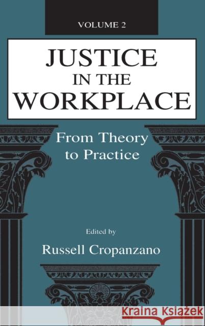 Justice in the Workplace: From Theory to Practice, Volume 2 Cropanzano, Russell 9780805826944 Lawrence Erlbaum Associates