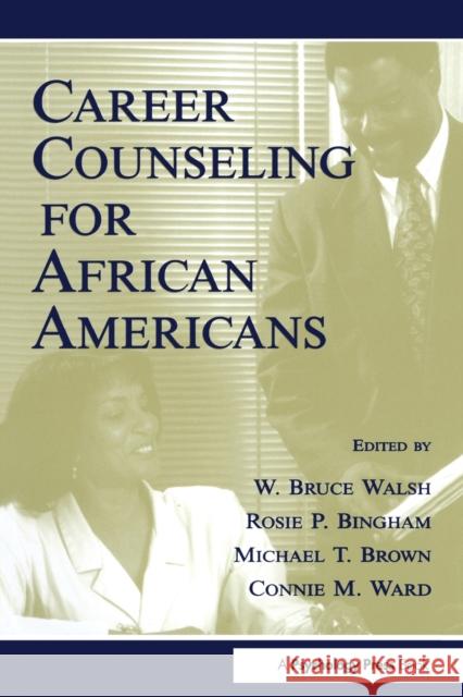 Career Counseling for African Americans W. Bruce Walsh Michael T. Brown Connie M. Ward 9780805827163 Lawrence Erlbaum Associates