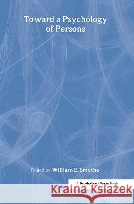 Toward a Psychology of Persons Smythe                                   William E. Smythe 9780805827187 Lawrence Erlbaum Associates